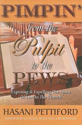 Pimpin' from the Pulpit to the Pews: Explosing & Expelling the Spirit of Lust in the Church
