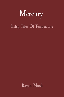 Mercury: Rising Tales Of Temperature By Rayan Musk Cover Image