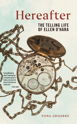 Hereafter: The Telling Life of Ellen O'Hara By Vona Groarke Cover Image