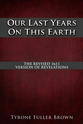 Our Last Years on This Earth By Tyrone Fuller Brown Cover Image