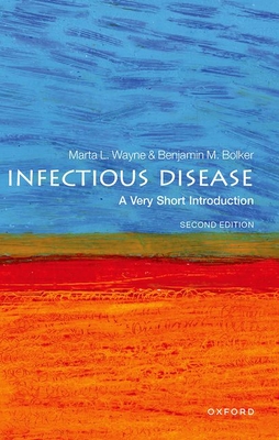 Infectious Disease: A Very Short Introduction (Very Short Introductions) By Marta Wayne, Benjamin Bolker Cover Image