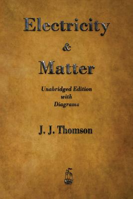 Electricity and Matter By J. J. Thomson Cover Image