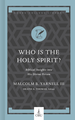 Who Is the Holy Spirit?: Biblical Insights into His Divine Person (Hobbs College Library) Cover Image