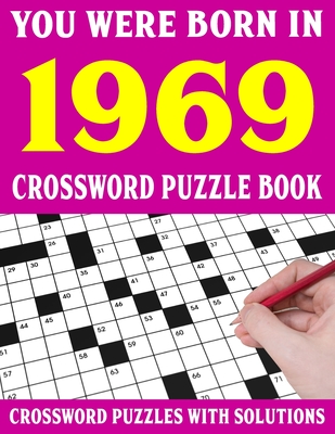 Crossword Puzzle Book: You Were Born In 1969: Crossword Puzzle Book for Adults With Solutions Cover Image