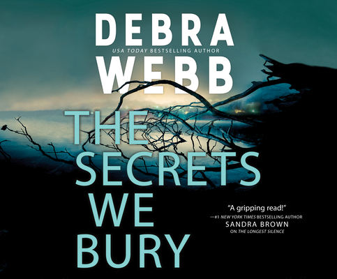The Secrets We Bury By Debra Webb, Chelsea Stephens (Narrated by) Cover Image