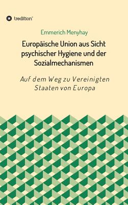 Cover for Europäische Union aus Sicht psychischer Hygiene und der Sozialmechanismen