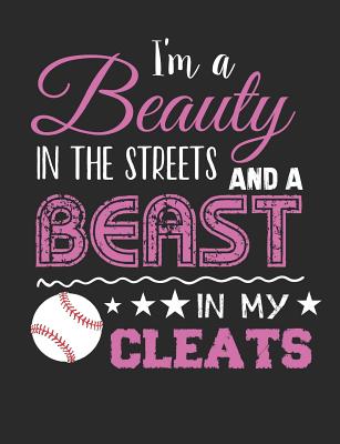 I'm a Beauty in the Streets and Beast in My Cleats: Softball School Notebook 100 Pages Wide Ruled Paper Cover Image