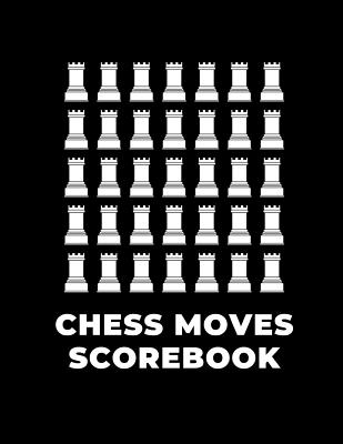 Chess Moves Score Book: Players Log: Makes A Great Gift For Any Chess Players Notation Book For Standard Tournaments, Opponent Clock Time Outs By Chess Moves Publishing Cover Image