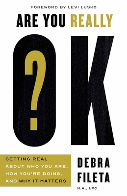 Are You Really Ok?: Getting Real about Who You Are, How You're Doing, and Why It Matters Cover Image