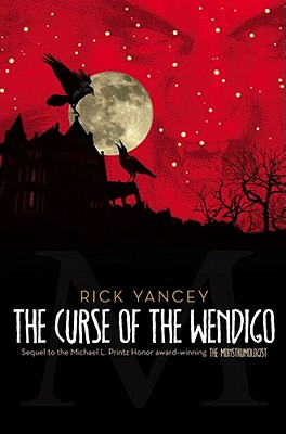 The Curse of the Wendigo (The Monstrumologist #2)