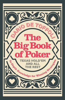 The Big Book of Poker: In-Depth Knowledge for Winning Strategies By Dario De Toffili Cover Image