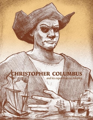 Christopher Columbus and His Expeditions to America (Simple History)