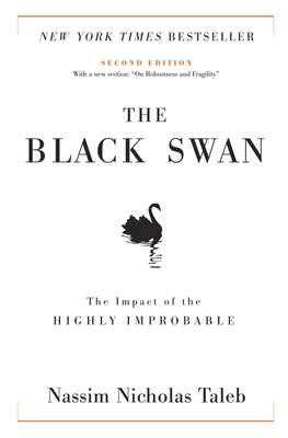 The Black Swan: Second Edition: The Impact of the Highly Improbable: With a new section: "On Robustness and Fragility" (Incerto #2)