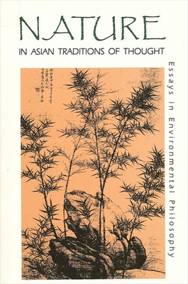 Nature in Asian Traditions of Thought: Essays in Environmental Philosophy (Suny Philosophy and Biology)