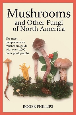 Mushrooms and Other Fungi of North America By Roger Phillips Cover Image