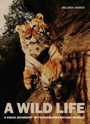A Wild Life: A Visual Biography of Photographer Michael Nichols Cover Image