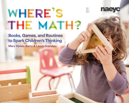 Where's the Math?: Books, Games, and Routines to Spark Children's Thinking By Mary Hynes-Berry, Laura Grandau Cover Image