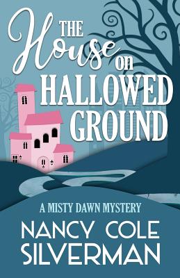 The House on Hallowed Ground By Nancy Cole Silverman Cover Image