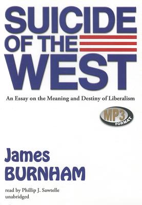 Suicide of the West: An Essay on the Meaning and Destiny of Liberalism Cover Image