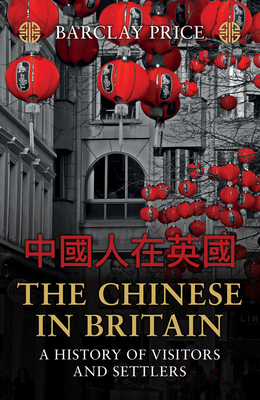 The Chinese in Britain: A History of Visitors and Settlers Cover Image