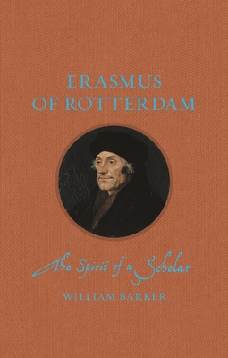 Erasmus of Rotterdam: The Spirit of a Scholar (Renaissance Lives ) Cover Image