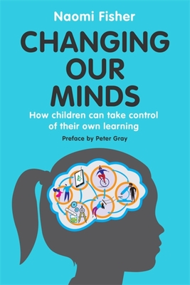 Changing Our Minds: How children can take control of their own learning By Dr. Naomi Fisher Cover Image