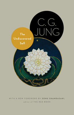 The Undiscovered Self: With Symbols and the Interpretation of Dreams By C. G. Jung, R. F. C. Hull (Translator), Sonu Shamdasani (Foreword by) Cover Image