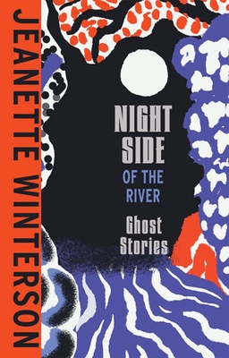 Night Side of the River By Jeanette Winterson Cover Image