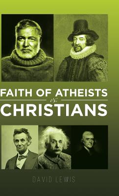 Faith of Atheists Vs Christians By David Lewis Cover Image