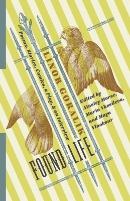 Found Life: Poems, Stories, Comics, a Play, and an Interview (Russian Library) By Linor Goralik, Ainsley Morse (Editor), Maria Vassileva (Editor) Cover Image