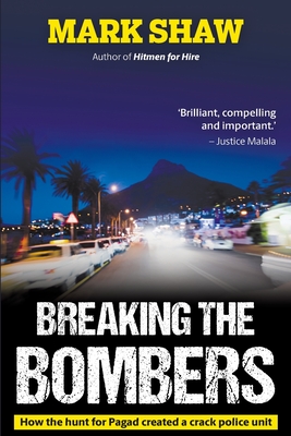 BREAKING THE BOMBERS - How the Hunt for Pagad Created a Crack Police Unit Cover Image