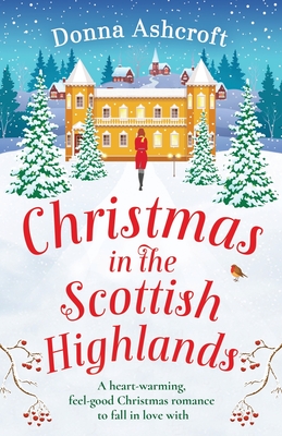 Christmas in the Scottish Highlands: A heart-warming, feel-good Christmas romance to fall in love with Cover Image