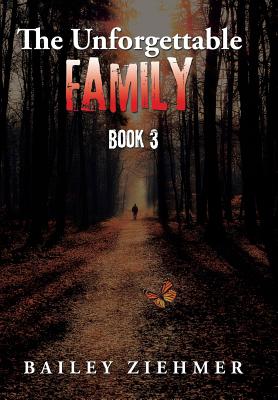 The Unforgettable Family: Book 3 By Bailey Ziehmer Cover Image