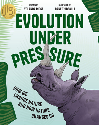Evolution Under Pressure: How We Change Nature and How Nature Changes Us By Yolanda Ridge, Dane Thibeault (Illustrator) Cover Image