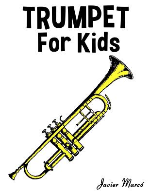 Trumpet for Kids: Christmas Carols, Classical Music, Nursery Rhymes, Traditional & Folk Songs! By Marc Cover Image