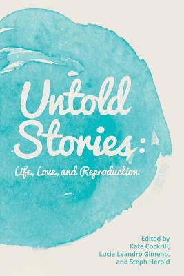 Untold Stories: Life, Love, and Reproduction Cover Image