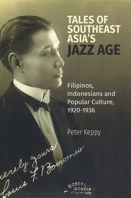 Tales of Southeast Asia’s Jazz Age: Filipinos, Indonesians and Popular Culture, 1920-1936 Cover Image