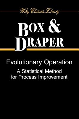 Evolutionary Operation: A Statistical Method for Process Improvement (Wiley Classics Library #67)
