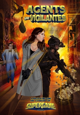 Agents and Vigilantes: Roleplaying Game & Supergame 3E Expansion (Supergame: Super-Powered Roleplaying)