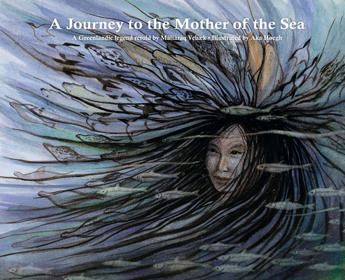 A Journey to the Mother of the Sea By Mâliâraq Vebæk, Aka Høegh (Illustrator) Cover Image