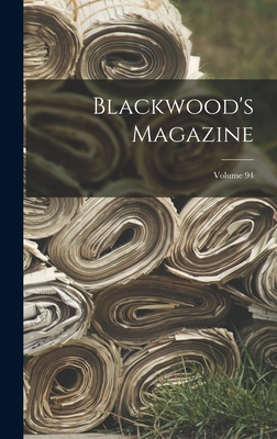 Blackwood's Magazine; Volume 94 Cover Image