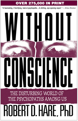 Without Conscience: The Disturbing World of the Psychopaths Among Us By Robert D. Hare, PhD Cover Image