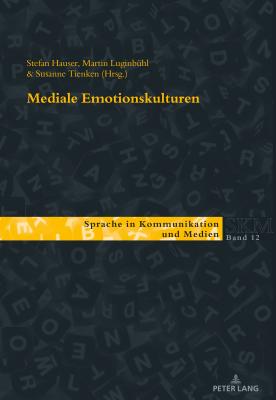 Mediale Emotionskulturen (Sprache in Kommunikation Und Medien #12) Cover Image