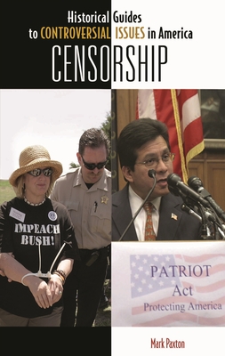 Censorship (Historical Guides to Controversial Issues in America) By Mark Paxton Cover Image
