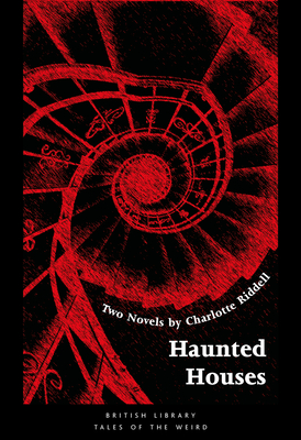 Haunted Houses: Two Novels (Tales of the Weird) By Charlotte Riddell, Andrew Smith (Editor) Cover Image