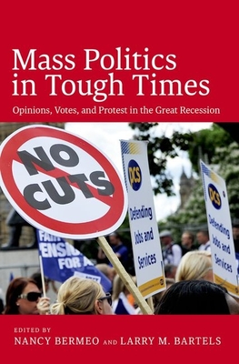Mass Politics in Tough Times: Opinions, Votes, and Protest in the Great Recession By Larry Bartels (Editor), Larry M. Bartels (Editor) Cover Image