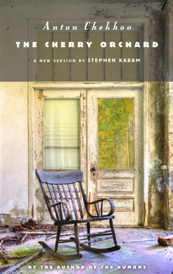 The Cherry Orchard By Anton Chekhov, Stephen Karam (Adapted by) Cover Image
