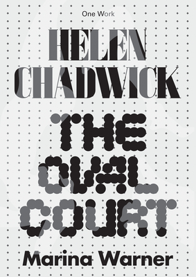 Helen Chadwick: The Oval Court (Afterall Books / One Work)