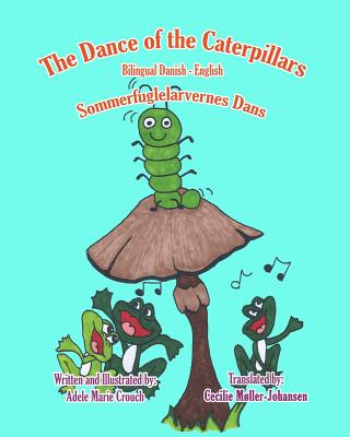 The Dance of the Caterpillars Bilingual Danish English By Adele Marie Crouch (Illustrator), Cecilie Moller Johansen (Translator), Adele Marie Crouch Cover Image