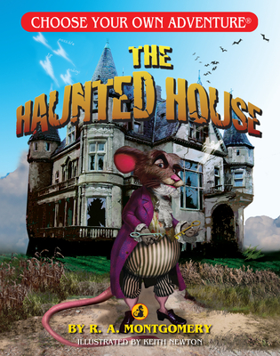 The Haunted House (Choose Your Own Adventure - Dragonlark) (Dragonlark Books) By R. a. Montgomery, Keith Newton (Illustrator) Cover Image